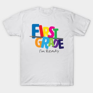 First Grade I'm Ready T-Shirt